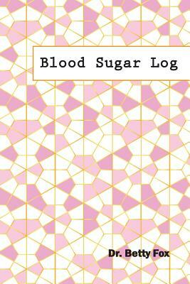 Blood Sugar Log: Weekly and Monthly Blood Sugar Tracker, Diabetic Diet Plans for Weight Loss, Blood Sugar and Meal Tracker Weekly in 53 by Betty Fox