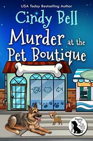 Murder at the Pet Boutique by Cindy Bell
