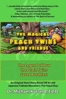 The Magical Peach Twins and Friends: : The Legend of How the Peach Twins Saved Breakfast by Michael Kurland