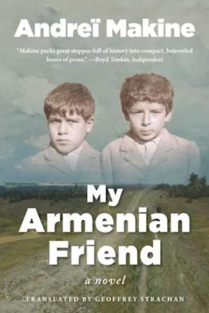 My Armenian Friend by Andreï Makine