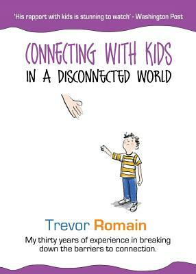 Connecting With Kids In A Disconnected World by Trevor Romain