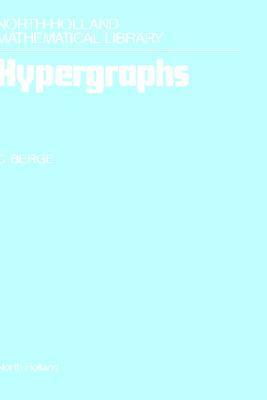 Hypergraphs, Volume 45: Combinatorics of Finite Sets by Claude Berge