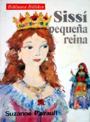 Sissí Pequeña Reina by Suzanne Pairault, Pedro Miguel Fuentes