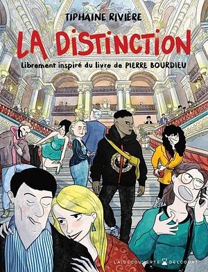 La distinction: Librement inspiré du livre de Pierre Bourdieu by Tiphaine Rivière