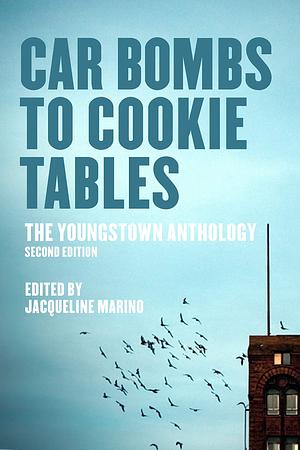 Car Bombs to Cookie Tables (Revised): The Youngstown Anthology by Jacqueline Marino, Jacqueline Marino, Will Miller