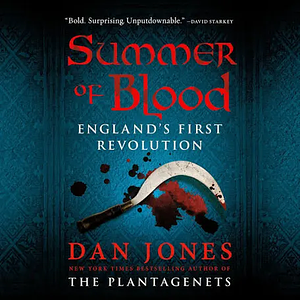 Summer of Blood: England's First Revolution  by Dan Jones