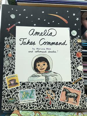 Amelia Takes Command by Marissa Moss