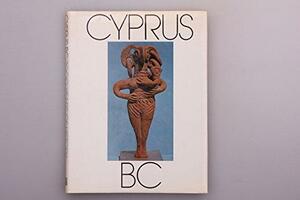 Cyprus BC: 7000 Years of History by Basos Karagiōrgēs, British Museum. Department of Greek and Roman Antiquities, Veronica Tatton-Brown