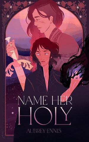 Name Her Holy by Aubrey Ennis