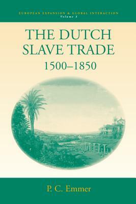 The Dutch Slave Trade, 1500-1850 by Pieter C. Emmer