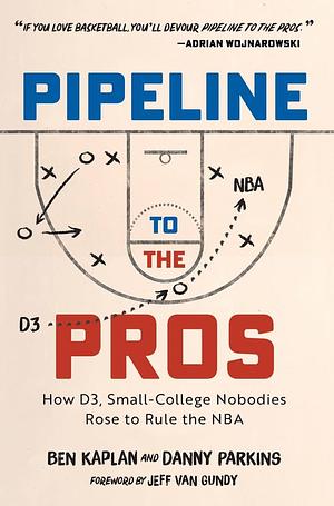 Pipeline to the Pros by Danny Parkins, Ben Kaplan