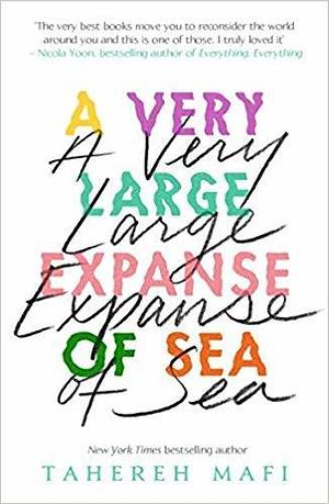 A Very Large Expanse Of Sea by Tahereh Mafi