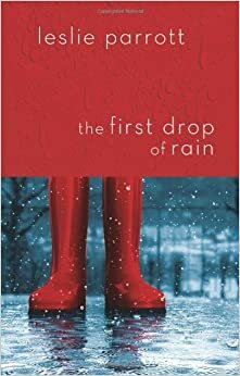 The First Drop of Rain by Leslie Parrott