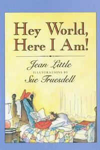 Hey World, Here I Am! by Jean Little