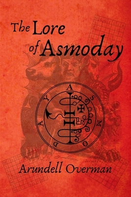 The Lore of Asmoday by Arundell Overman