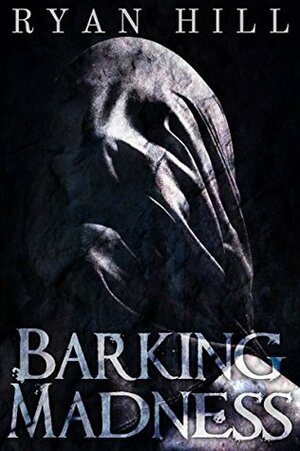 Barking Madness by Ryan Hill