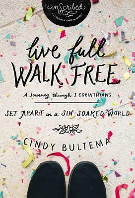 Live Full Walk Free: Set Apart in a Sin-Soaked World by Cindy Bultema