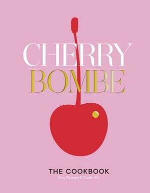 Cherry Bombe: The Cookbook by Claudia Wu, Kerry Diamond