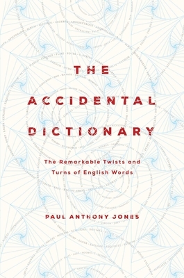 The Accidental Dictionary by Paul Anthony Jones