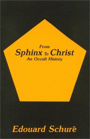 From Sphinx to Christ by Édouard Schuré