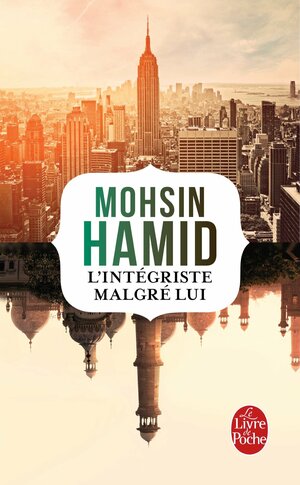 L'Intégriste malgré lui by Mohsin Hamid