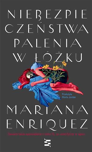 Niebezpieczeństwa palenia w łóżku by Mariana Enríquez