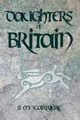 Daughters of Britain by S. M. Carriere