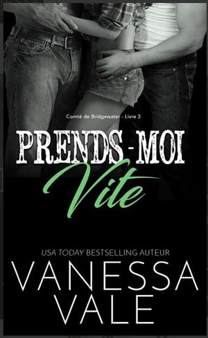 Prends-moi vite by Vanessa Vale