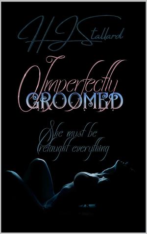 Imperfectly Groomed by HJ Stallard