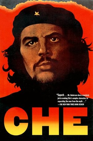 Che Guevara: A Revolutionary Life by Jon Lee Anderson