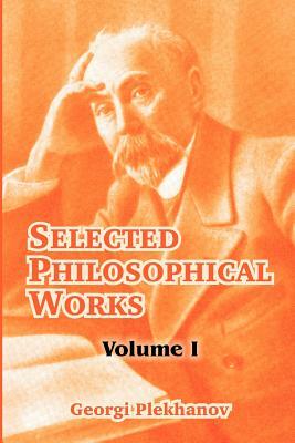 Selected Philosophical Works: Volume I by Georgi Plekhanov