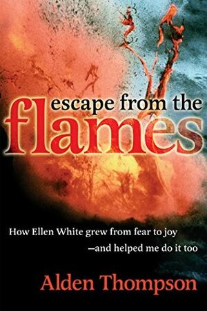 Escape From the Flames by Alden Thompson