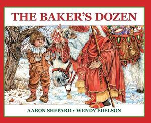 The Baker's Dozen: A Saint Nicholas Tale, with Bonus Cookie Recipe and Pattern for St. Nicholas Christmas Cookies (Special Edition) by Aaron Shepard