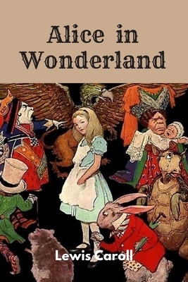 Alice in Wonderland by Lewis Caroll: New Edition with Easy Font to Read by Lewis Caroll