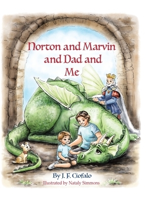 Norton and Marvin and Dad and Me by J. F. Ciofalo