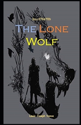 The Lone Wolf (Illustrated) by Louis Joseph Vance
