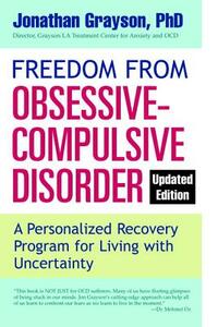 Freedom from Obsessive Compulsive Disorder: A Personalized Recovery Program for Living with Uncertainty, Updated Edition by Jonathan Grayson