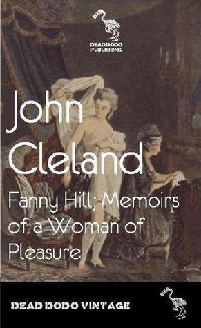Fanny Hill: Memoirs for a Woman of Pleasure by John Cleland, John Cleland