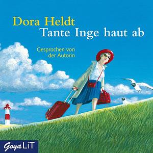 Tante Inge haut ab by Dora Heldt