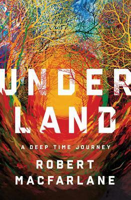 Underland by Robert Macfarlane