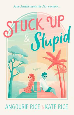 Stuck Up and Stupid by Angourie Rice, Kate Rice