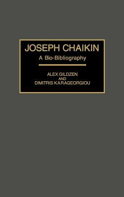 Joseph Chaikin: A Bio-Bibliography by Dimitris Karageorgiou, Alex Gildzen