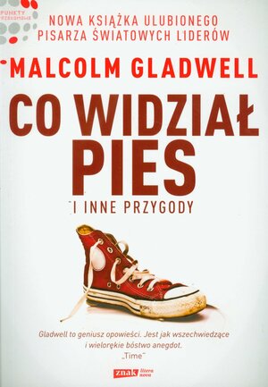 Co widział pies i inne przygody by Malcolm Gladwell