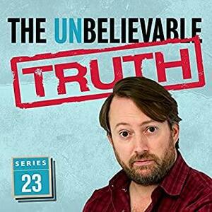 The Unbelievable Truth: Series 23 by Graeme Garden, Jon Naismith, David Mitchell