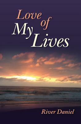 Love of My Lives by River Daniel