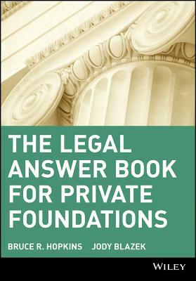 The Legal Answer Book for Private Foundations by Jody Blazek, Bruce R. Hopkins