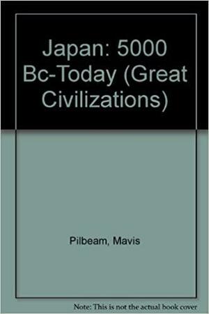 Japan: 5000 BC-today by Mavis Pilbeam