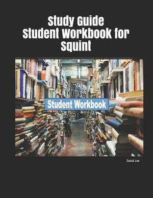 Study Guide Student Workbook for Squint by David Lee