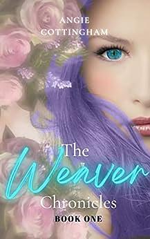 The Weaver Chronicles: Book One  by 