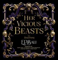 Her Vicious Beasts: The Beginning by E.P. Bali